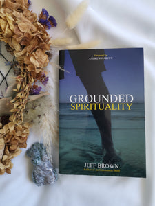 Grounded Spirituality ~ Jeff Brown